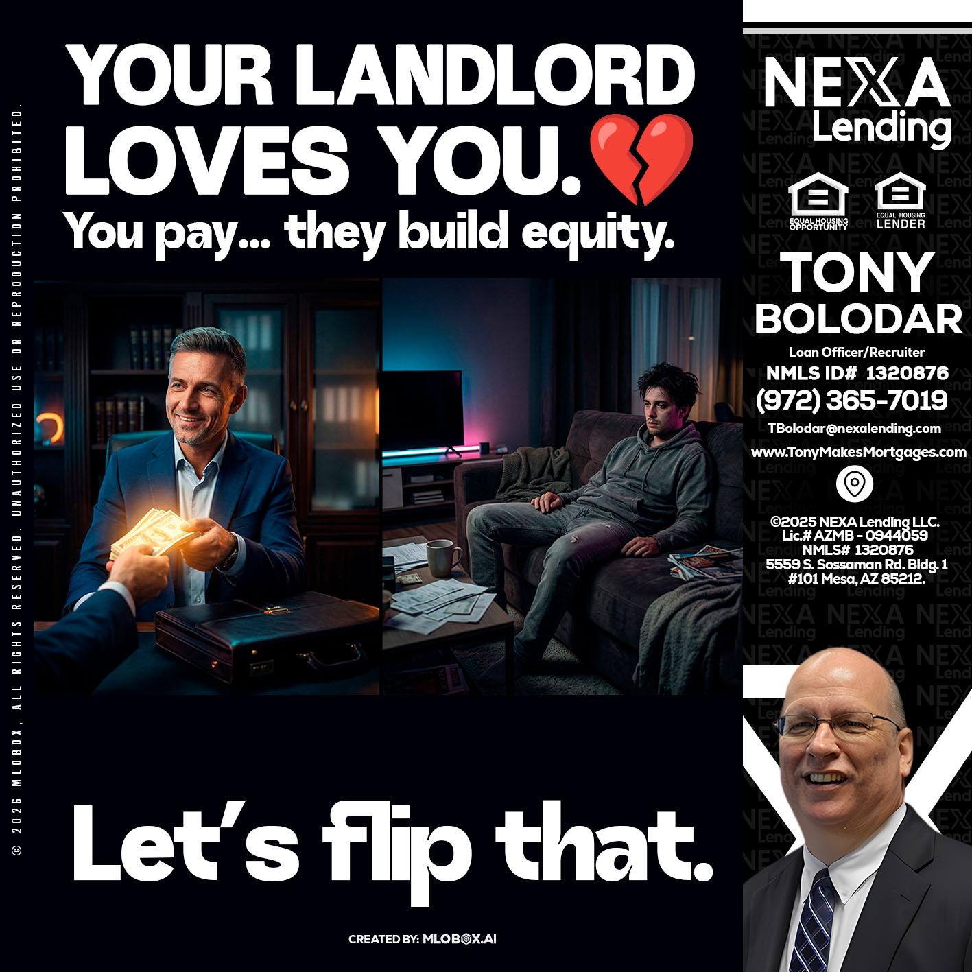 your landlord - Tony Bolodar -Loan Officer/Recruiter