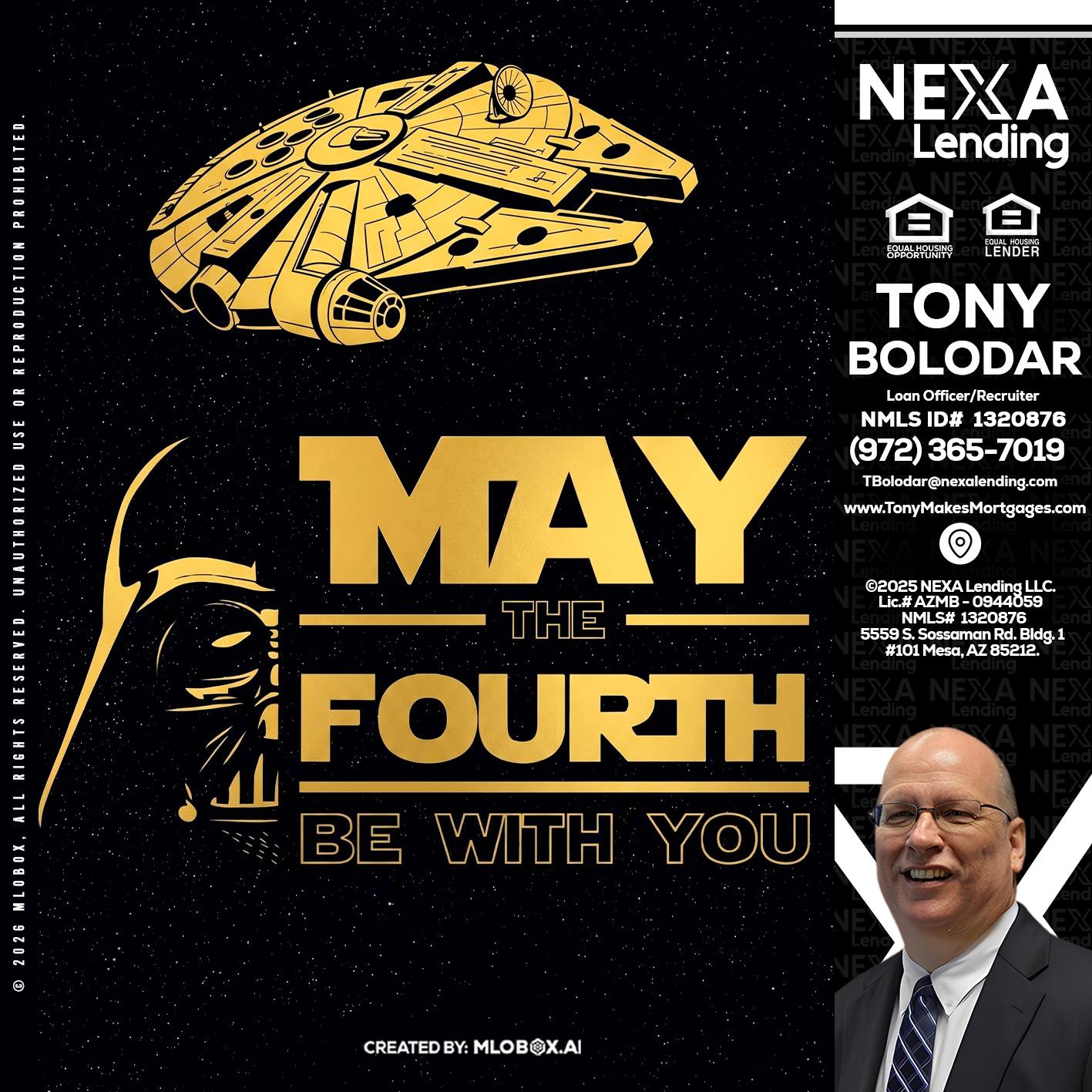MAY THE FOURTH - Tony Bolodar -Loan Officer/Recruiter